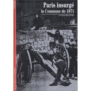 Paris Insurge , La Commune De 1871 - Jacques Rougerie