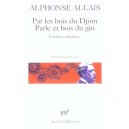 Par Les Bois Du Djinn , Parle Et Bois Du Gin , Poesies Completes - Alphonse Allais