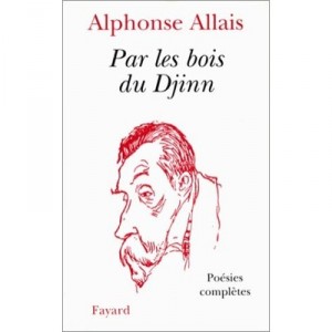 Par Les Bois Du Djinn , Poesies Completes - Alphonse Allais