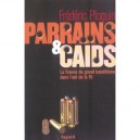 Parrains Et Caids , La France Du Grand Banditisme Dans L'oeil De La Pj - Frederic Ploquin