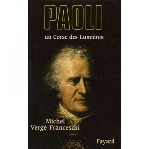 Paoli , Un Corse Des Lumieres - Michel Verge-franceschi