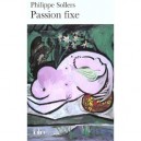 Passion Fixe - Philippe Sollers