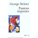 Passions Impunies - George Steiner