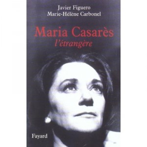 Maria Casares, the stranger - Marie-helene Carbonel, Javier Figuero