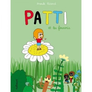 Patti T.1 , Patti Et Les Fourmis - Anouk Ricard