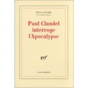 Paul Claudel Interroge L'apocalypse - Paul Claudel
