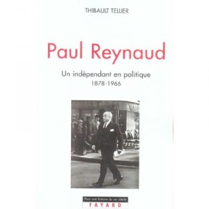 Paul Reynaud , Un Independant En Politique, 1878-1966 - Thibault Tellier