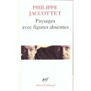 Paysages Avec Figures Absentes - Philippe Jaccottet