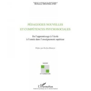 Pedagogies Nouvelles Et Competences Psychosociales De L'apprentissage A L'ecole A L'entree Dans L'entreprise - Rebecca Shankland