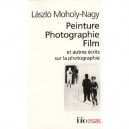Peinture, Photographie, Film Et Autres Ecrits Sur La Photographie - Laszlo Moholy-nagy