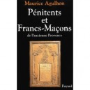 Penitents Et Francs Macons Dans L'ancienne Provence - Maurice Agulhon
