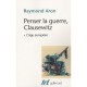 Penser La Guerre, Clausewitz T.1 , L'age Europeen - Raymond Aron