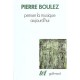 Penser La Musique Aujourd'hui - Pierre Boulez