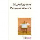 Pensons Ailleurs - Nicole Lapierre