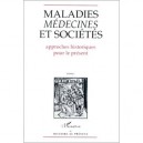 Maladies, Medecines Et Societes T.1 , Approches Historiques Pour Le Present - Collectif