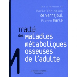 Traite Des Maladies Metaboliques Osseuses De L'adulte - Marie-christine De Vernejoul