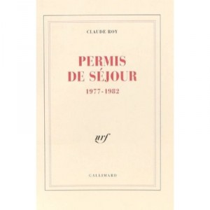 Permis De Sejour 1977-1982 - Claude Roy
