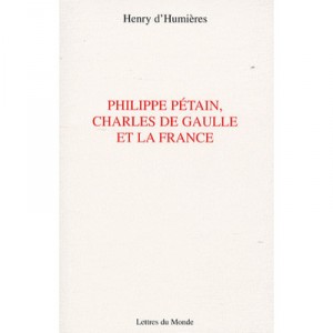 Philippe Petain, Charles De Gaulle Et La France - Henry D' Humieres