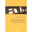 Petit Abecedaire De Mots Detournes - Nicole Malinconi