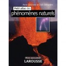 Petit Atlas Des Phenomes Naturels - Anne Debroise , Erick Seinandre