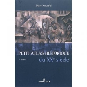 Petit Atlas Historique Du Xx Siecle - Marc Nouschi
