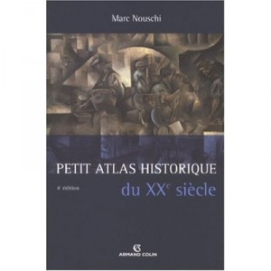 Petit Atlas Historique Du Xx Siecle - Marc Nouschi