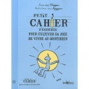 Petit Cahier D'exercices Pour Cultiver Sa Joie De Vivre Au Quotidien - Anne Van Stappen , Jean Angagner