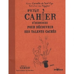 Petit Cahier D'exercices Pour Decouvrir Ses Talents Caches - Xavier Cornette De Saint Cyr