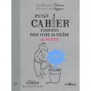 Petit Cahier D'exercices Pour Vivre Sa Colere Au Positif - Yves-alexandre Thalmann