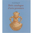 Petit Catalogue D'arts Premiers - Pascale Bougeault