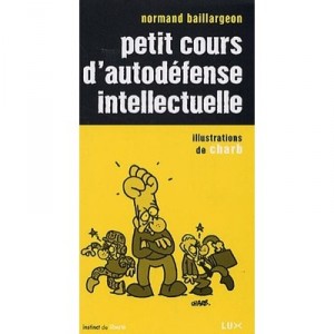 Petit Cours D'autodefense Intellectuelle - Normand Baillargeon