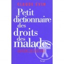 Petit Dictionnaire Des Droits Des Malades (edition 2003) - Claude Evin