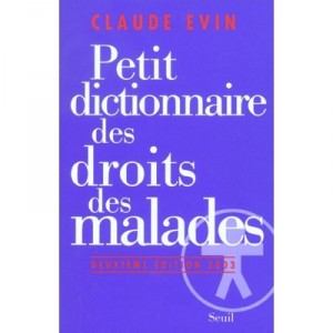 Petit Dictionnaire Des Droits Des Malades (edition 2003) - Claude Evin