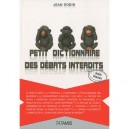 Petit Dictionnaire Des Debats Interdits - Jean Robin