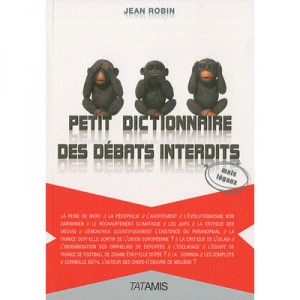 Petit Dictionnaire Des Debats Interdits - Jean Robin
