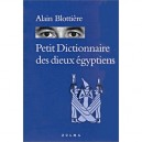 Petit Dictionnaire Des Dieux Egyptiens - Alain Blottiere