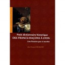 Petit Dictionnaire Des Francs-macons A Lyon. Une Histoire Pas Si Secrete - Decraene Jean-franco