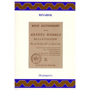 Petit Dictionnaire des Grands Hommes De La Revolution - Antoine De Rivarol