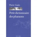Petit Dictionnaire Des Pharaons - Pierre Gazio