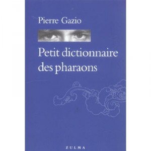 Petit Dictionnaire Des Pharaons - Pierre Gazio