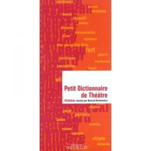 Petit Dictionnaire De Theatre - Bernard Bretonniere