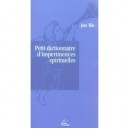 Petit Dictionnaire D'impertinences Spirituelles - Jean Bies