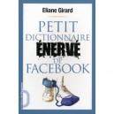 Petit Dictionnaire Enerve De Facebook - Eliane Girard