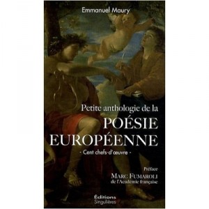 Petite Anthologie De La Poesie Europeenne - Emmanuel Maury