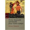 Petite Boussole Spirituelle Pour Notre Temps - Olivier Clement
