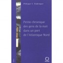 Petite Chronique Des Gens De La Nuit Dans Un Port De L'atlantique Nord - Philippe-s Hadengue