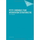 Petite Chronique D'une Intervention Extraterrestre - Jean De Raigualgue
