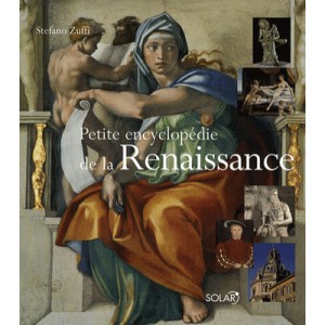 Petite Encyclopedie De La Renaissance - Stefano Zuffi