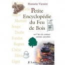 Petite Encyclopedie Du Feu De Bois , Ou L'art De Cuisiner Comme Autrefois - Honorin Victoire