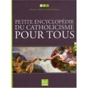 Petite Encyclopedie Du Catholicisme Pour Tous - Collectif